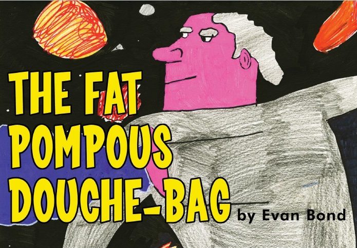 Evan Bond's artwork titled 'The Fat Pompous Douchebag"